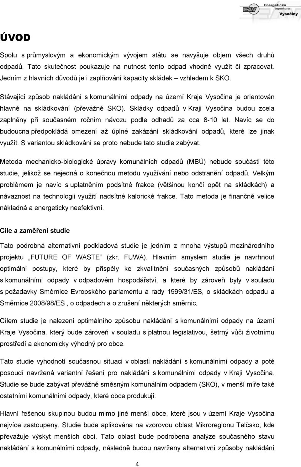 Skládky odpadů v Kraji Vysočina budou zcela zaplněny při současném ročním návozu podle odhadů za cca 8-10 let.