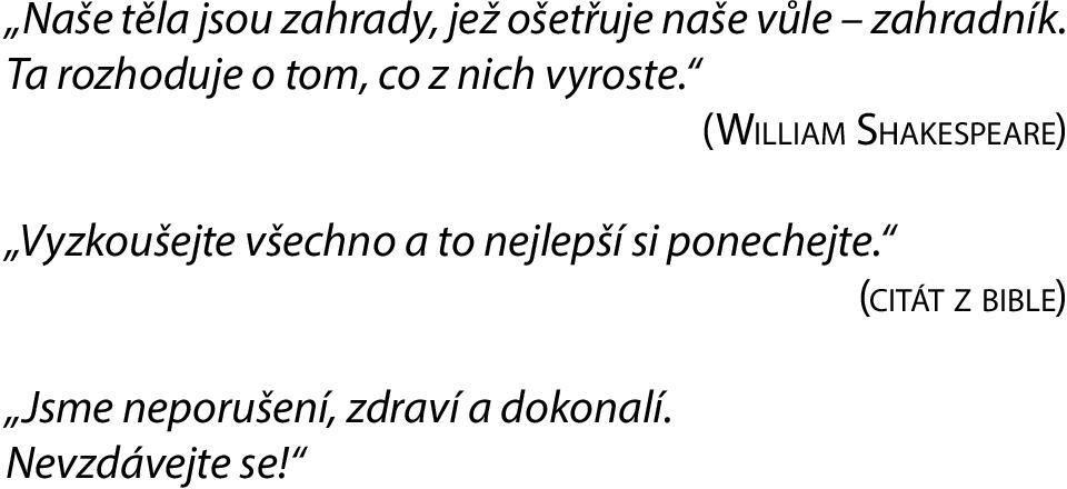 (William Shakespeare) Vyzkoušejte všechno a to nejlepší si