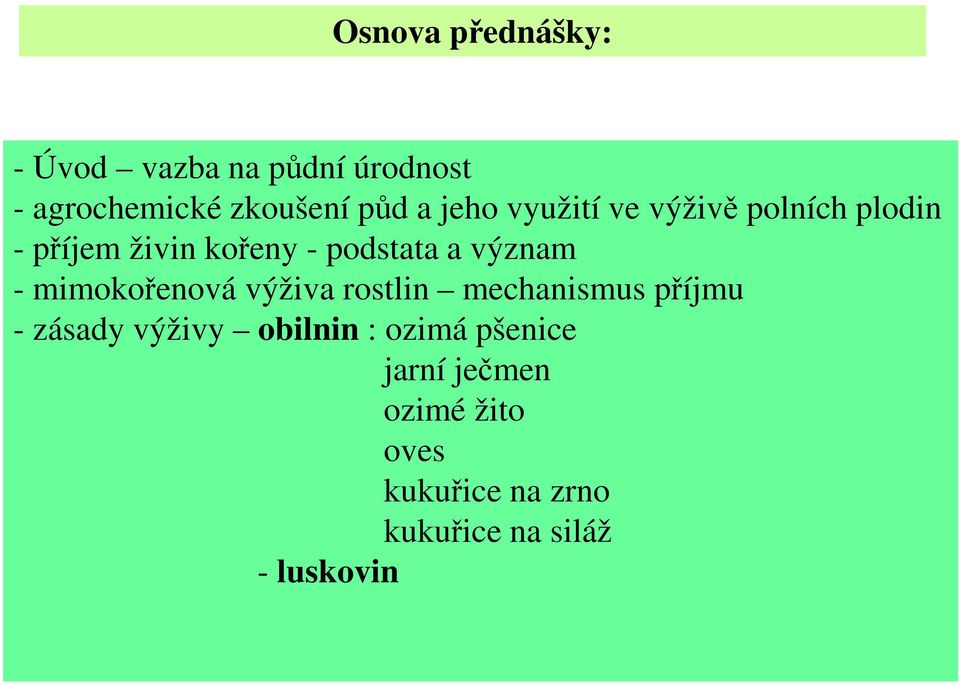 - mimokořenová výživa rostlin mechanismus příjmu - zásady výživy obilnin : ozimá