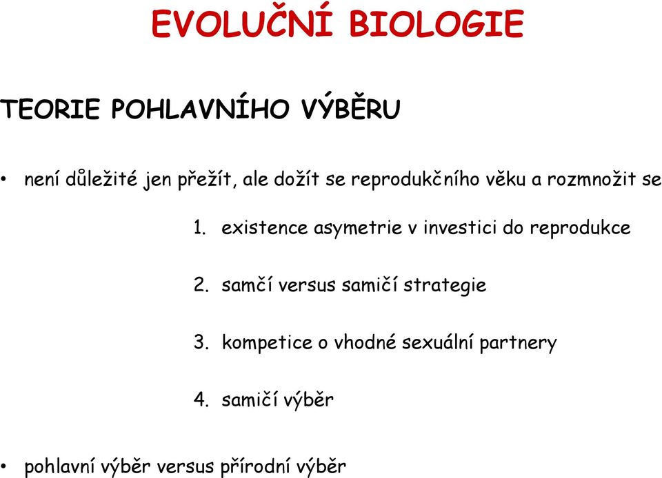 existence asymetrie v investici do reprodukce 2.