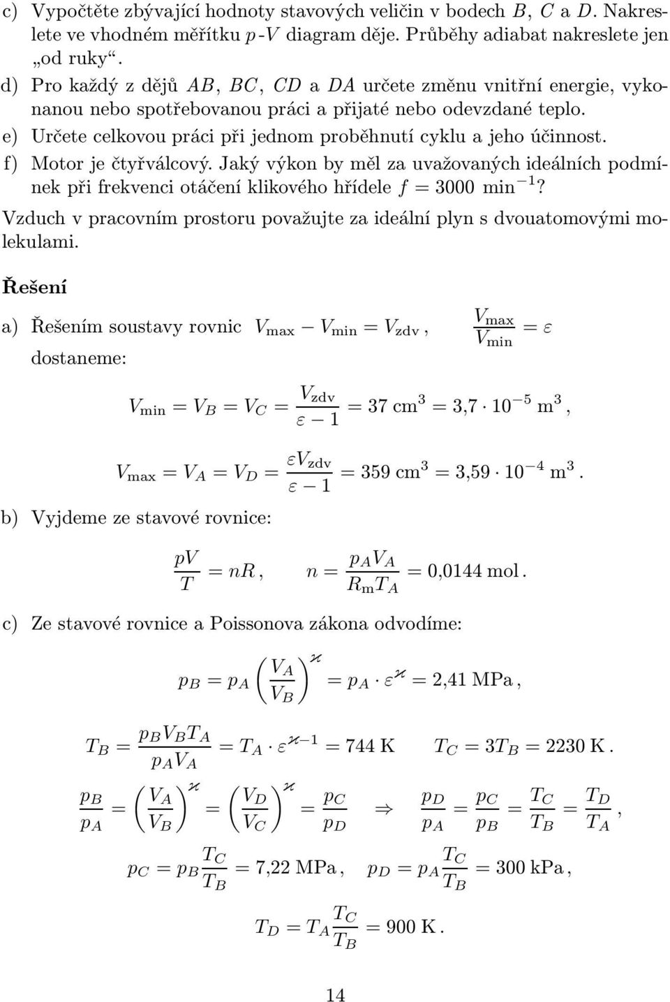 čtyřválcový Jaký výkon by měl za uvažovaných ideálních odmínekřifrekvenciotáčeníklikovéhohřídele f=000min?