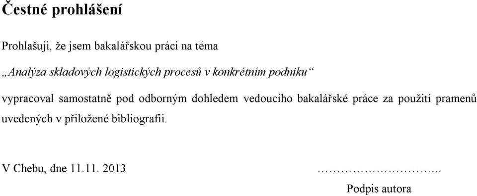 samostatně pod odborným dohledem vedoucího bakalářské práce za použití