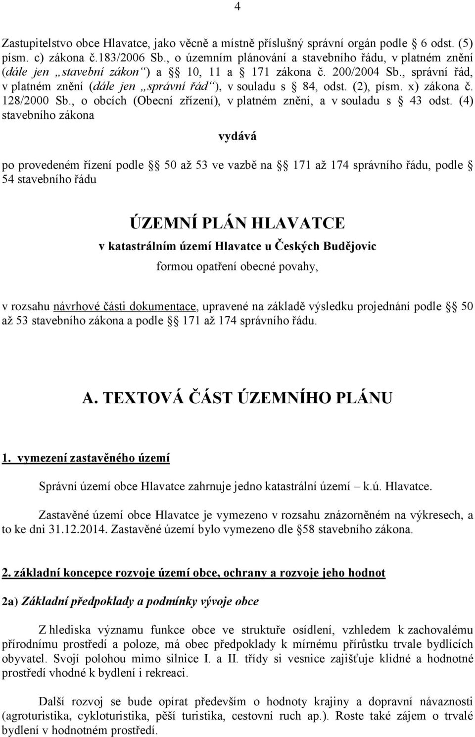 (2), písm. x) zákona č. 128/2000 Sb., o obcích (Obecní zřízení), v platném znění, a v souladu s 43 odst.