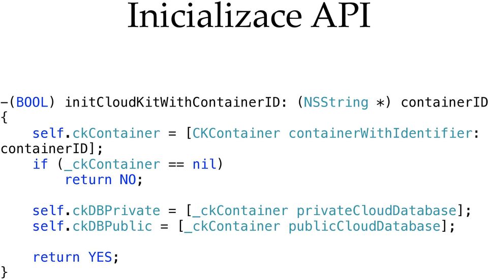 ckcontainer = [CKContainer containerwithidentifier: containerid]; if