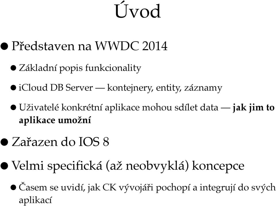 jak jim to aplikace umožní Zařazen do IOS 8 Velmi specifická (až neobvyklá)