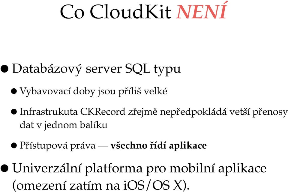 přenosy dat v jednom balíku Přístupová práva všechno řídí aplikace
