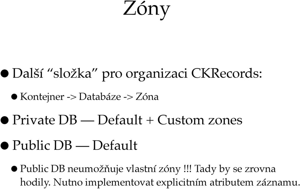 DB Default Public DB neumožňuje vlastní zóny!