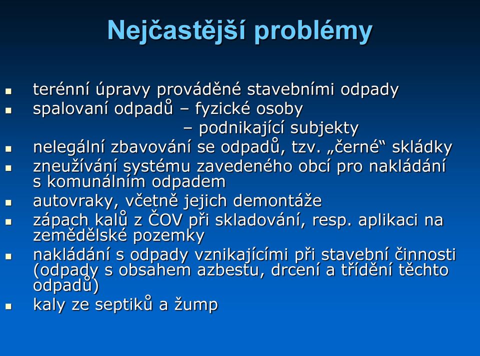 černé skládky zneužívání systému zavedeného obcí pro nakládání s komunálním odpadem autovraky, včetně jejich demontáže