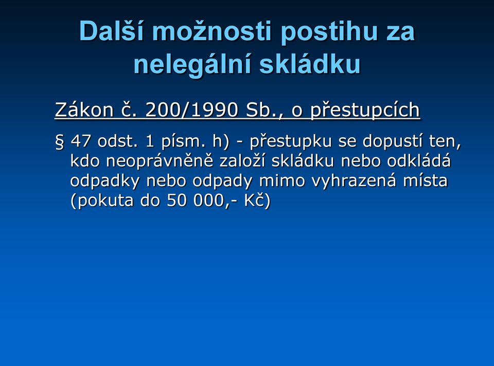 h) - přestupku se dopustí ten, kdo neoprávněně založí