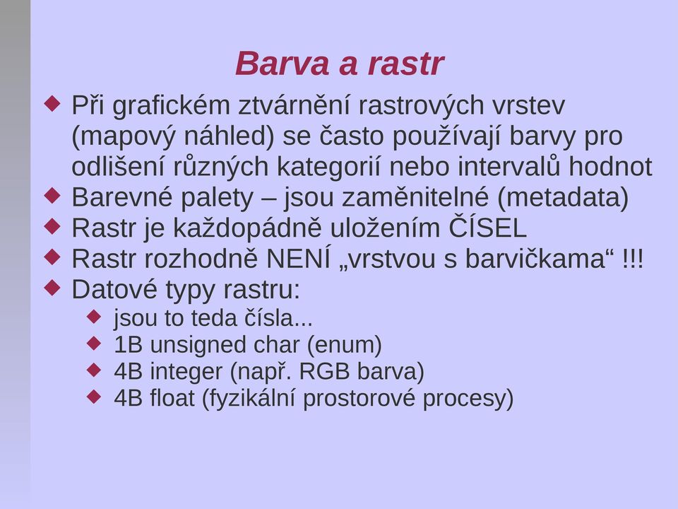 každopádně uložením ČÍSEL Rastr rozhodně NENÍ vrstvou s barvičkama!