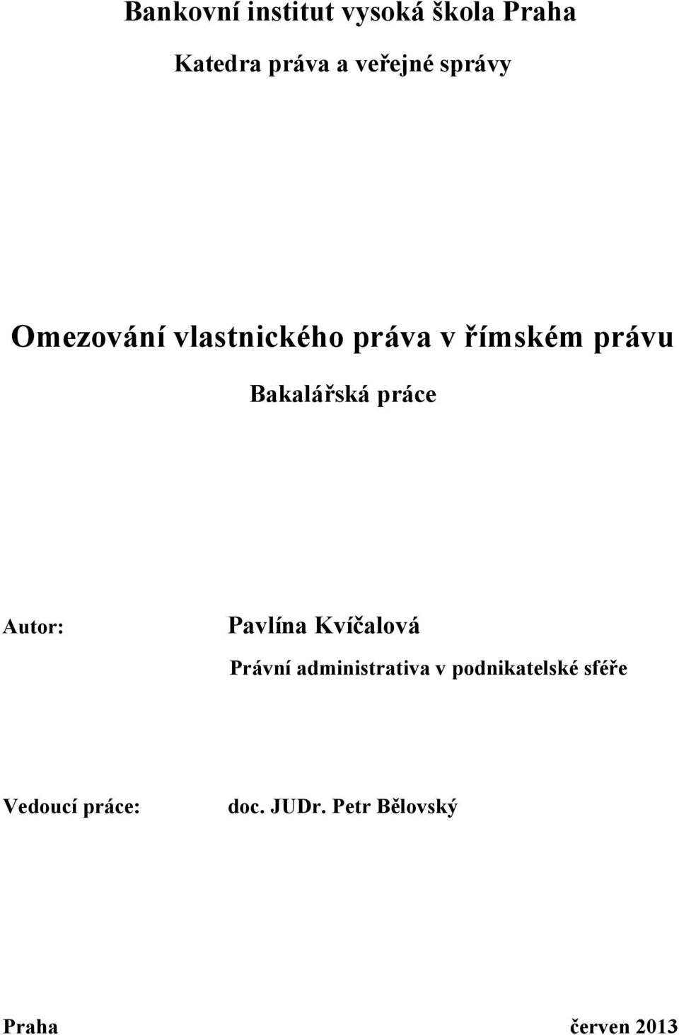 práce Autor: Pavlína Kvíčalová Právní administrativa v