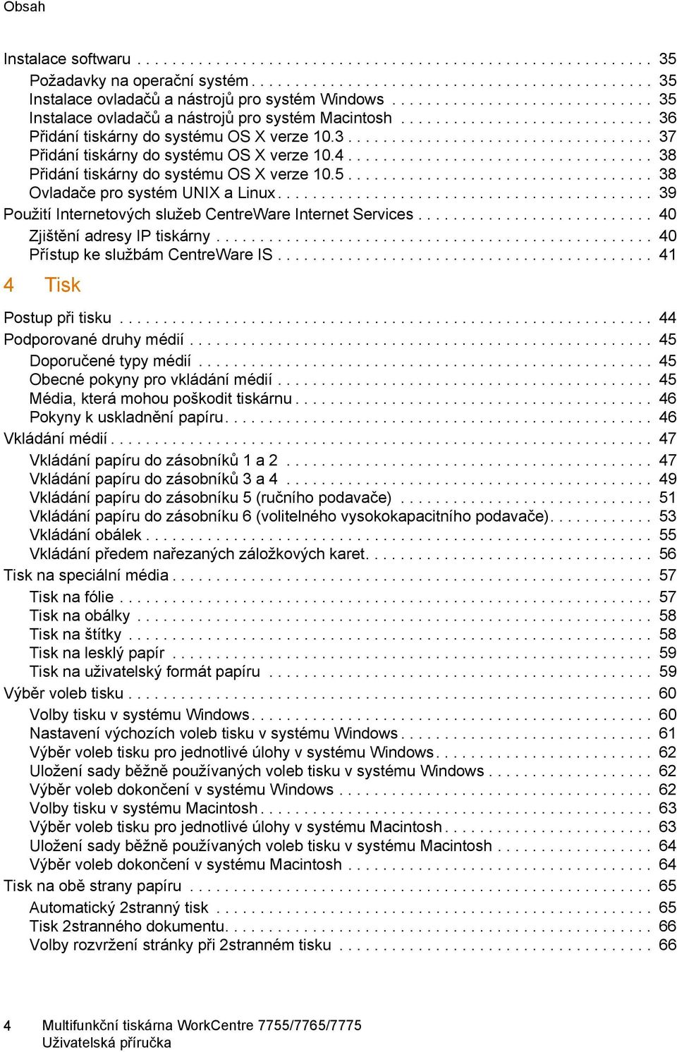 4................................... 38 Přidání tiskárny do systému OS X verze 10.5................................... 38 Ovladače pro systém UNIX a Linux.