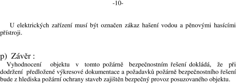 p) Závěr : Vyhodnocení objektu v tomto požárně bezpečnostním řešení dokládá, že při