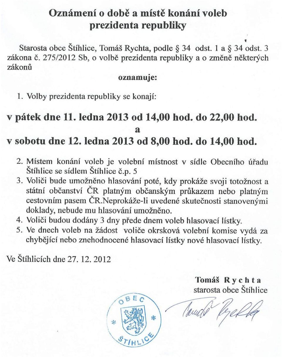 5. Mistem kondni voleb je volebni mistnost v sidle Obecniho riiadu Stihlice se sidlern Stihlice d.p.