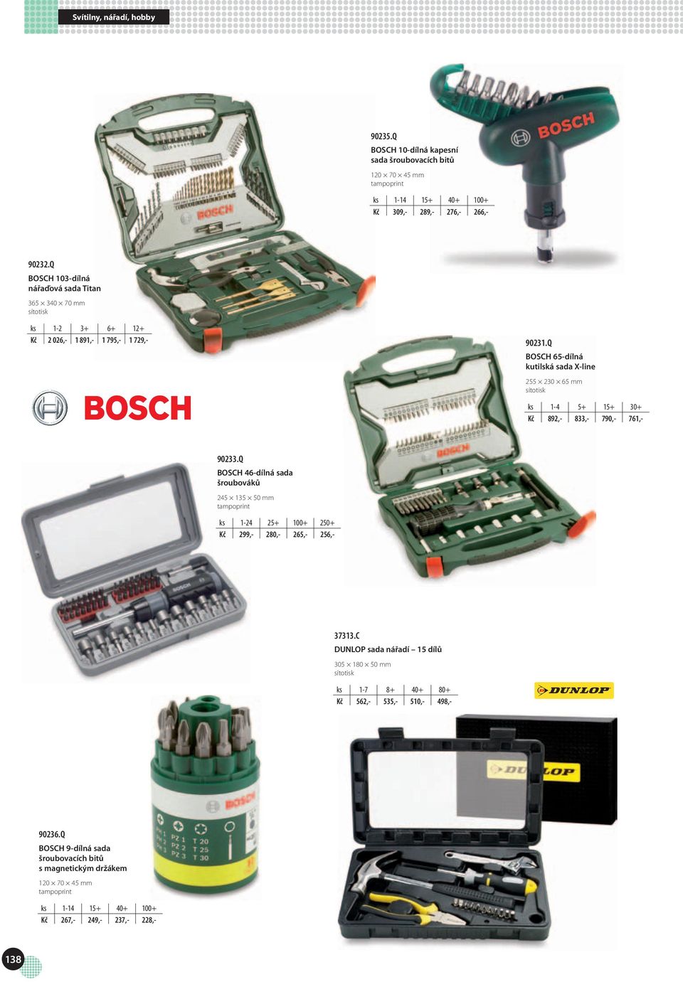 Q BOSCH 65-dílná kutilská sada X-line 255 230 65 mm sítotisk ks 1-4 5+ 15+ 30+ Kč 892,- 833,- 790,- 761,- 90233.