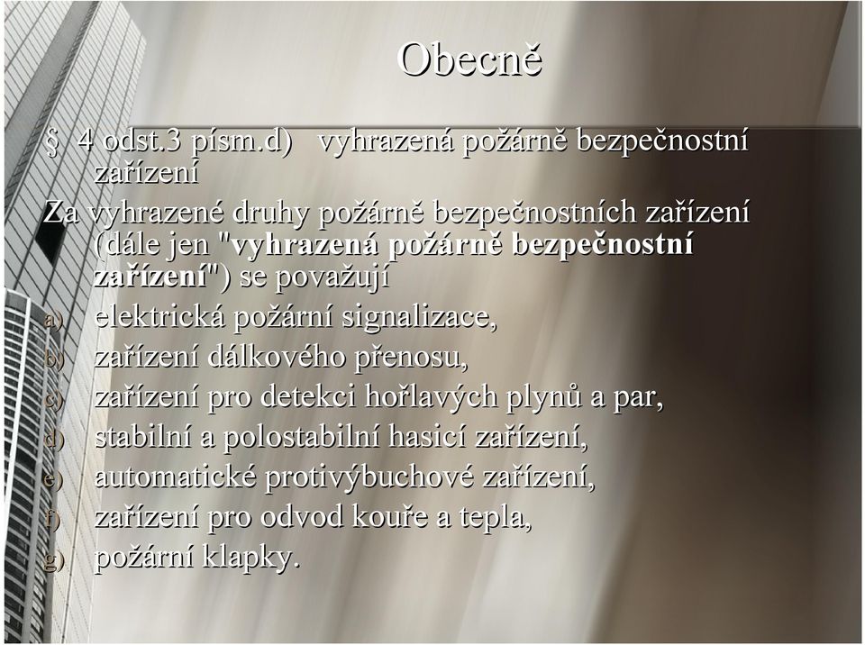 jen "vyhrazen" vyhrazená požárn rně bezpečnostn nostní zařízen zení") se považuj ují a) elektrická požárn rní signalizace, b)