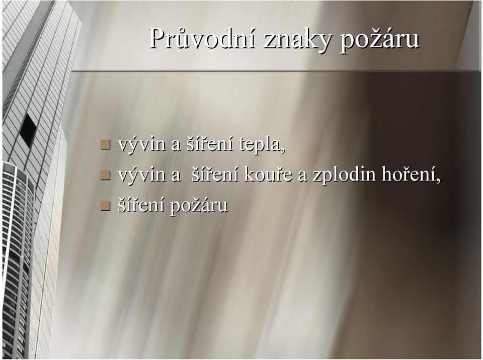 vývin a šířen ení kouře e a