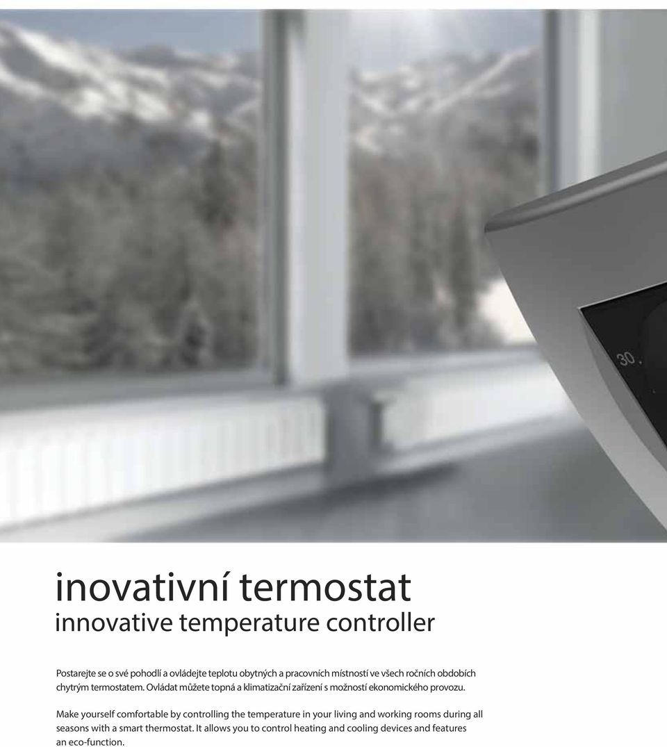 možností ekonomického provozu Make yourself comfortable by controlling the temperature in your living and working