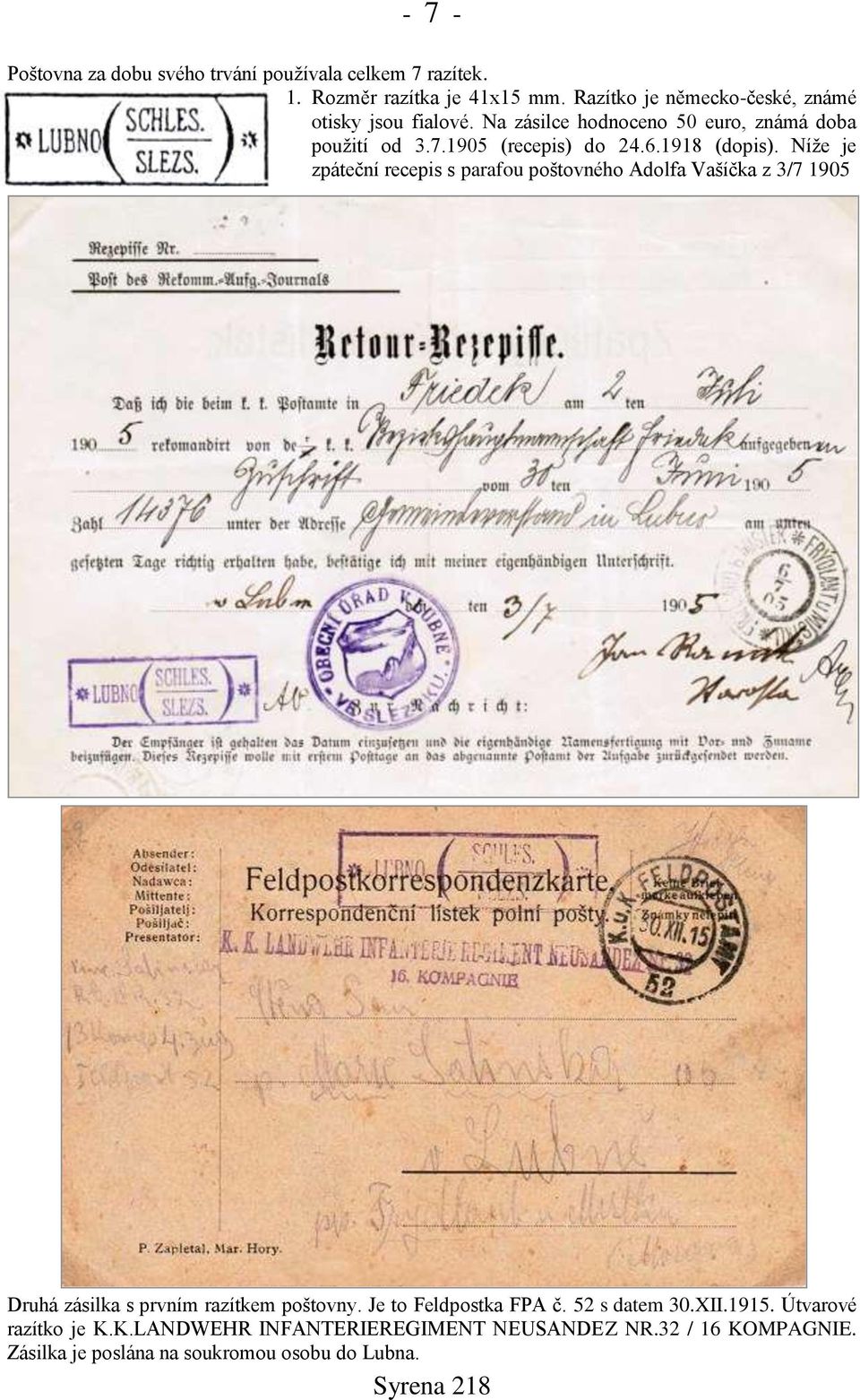 1918 (dopis). Níže je zpáteční recepis s parafou poštovného Adolfa Vašíčka z 3/7 1905 Druhá zásilka s prvním razítkem poštovny.