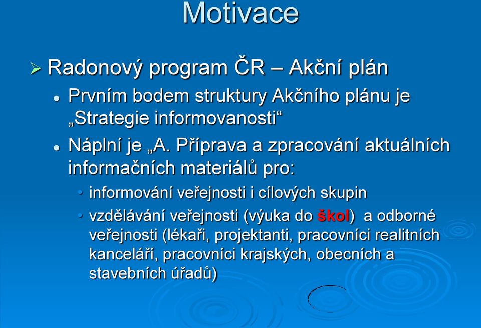 Příprava a zpracování aktuálních informačních materiálů pro: informování veřejnosti i cílových