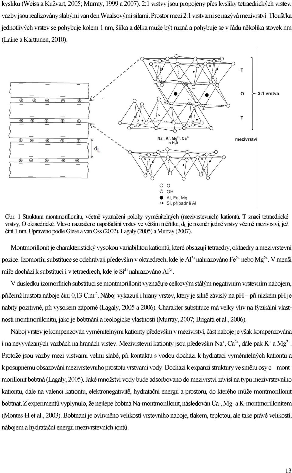 Obr. 1 Struktura montmorillonitu, včetně vyznačení polohy vyměnitelných (mezivrstevních) kationtů. T značí tetraedrické vrstvy, O oktaedrické.