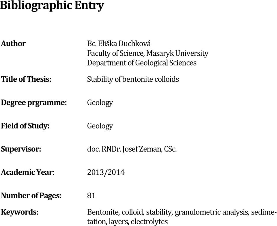 of bentonite colloids Geology Geology doc. RNDr. Josef Zeman, CSc.