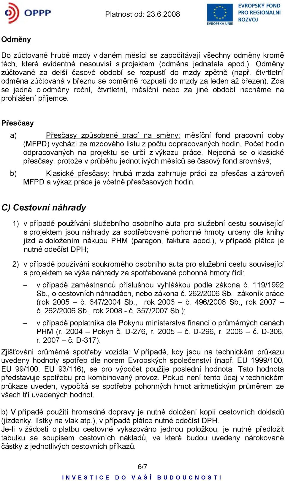 Zda se jedná o odměny roční, čtvrtletní, měsíční nebo za jiné období necháme na prohlášení příjemce.