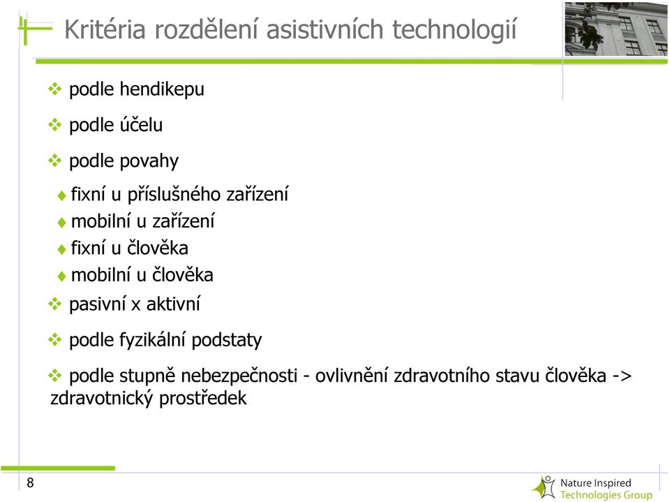 člověka mobilní u člověka pasivní x aktivní podle fyzikální podstaty podle