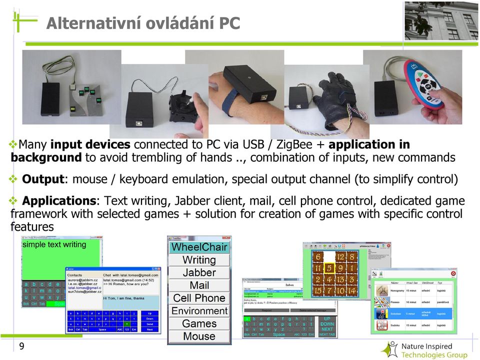 ., combination of inputs, new commands Output: mouse / keyboard emulation, special output channel (to