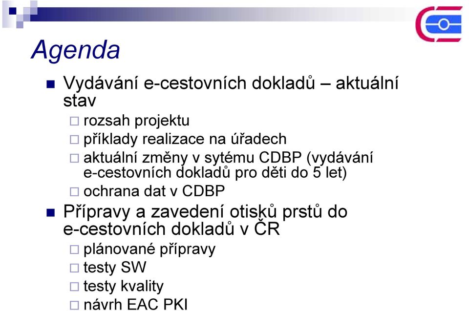 dokladů pro děti do 5 let) ochrana dat v CDBP Přípravy a zavedení otisků