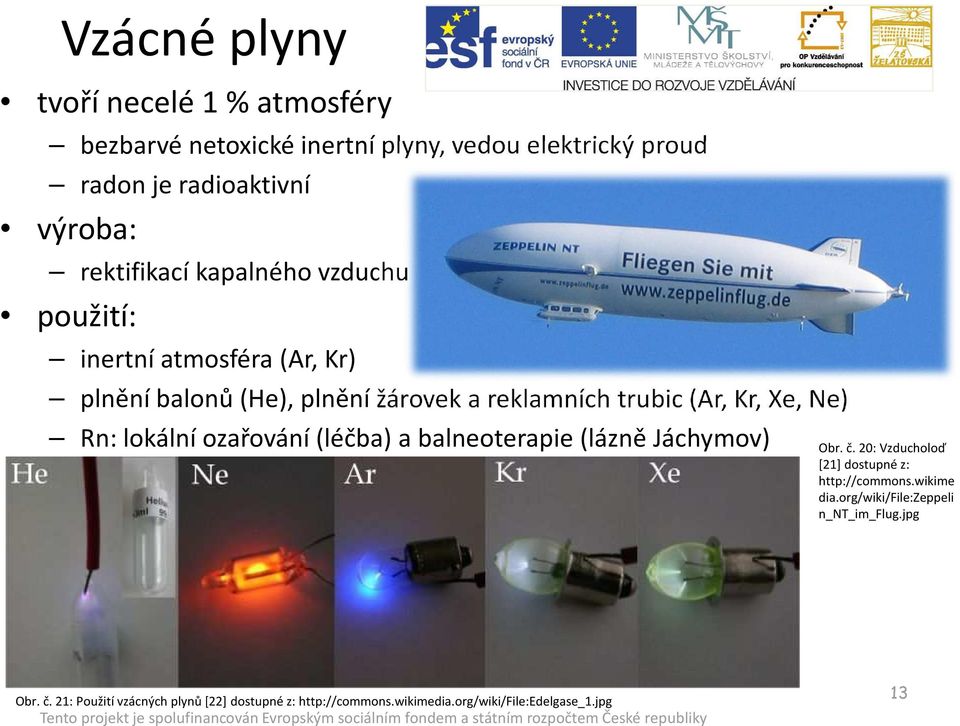 Ne) Rn: lokální ozařování (léčba) a balneoterapie (lázně Jáchymov) Obr. č. 20: Vzducholoď [21] dostupné z: http://commons.wikime dia.