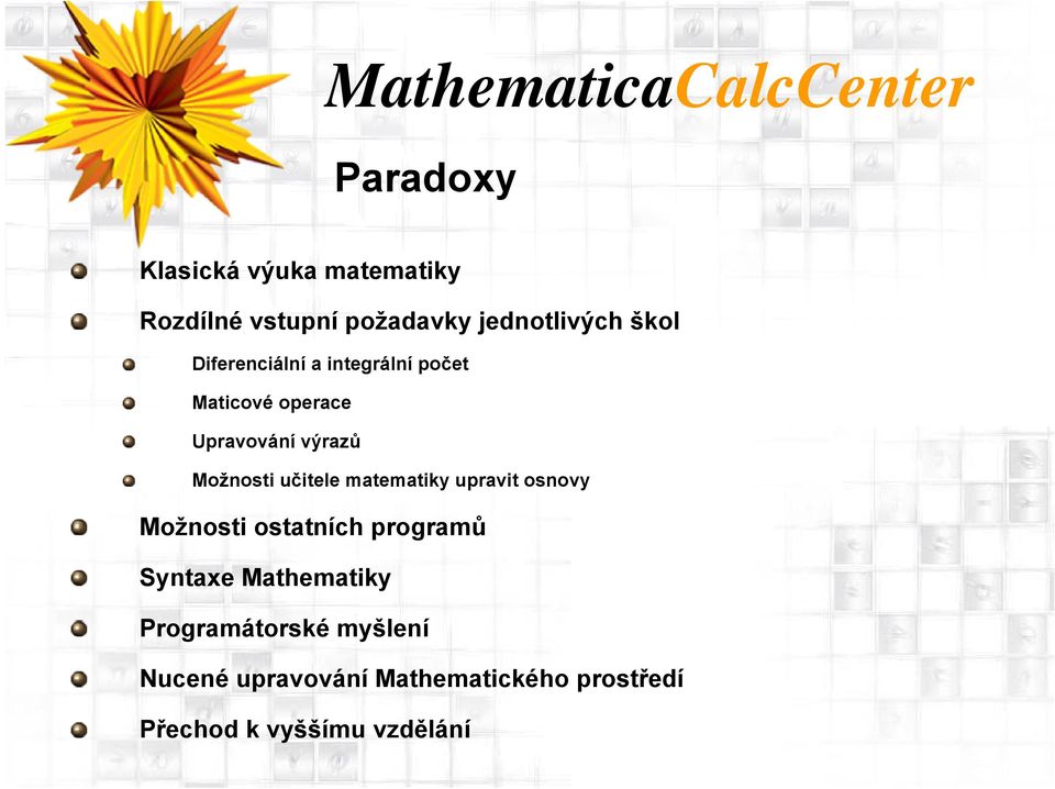 učitele matematiky upravit osnovy Možnosti ostatních programů Syntaxe Mathematiky