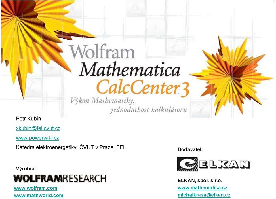 Dodavatel: Výrobce: www.wolfram.com www.mathworld.