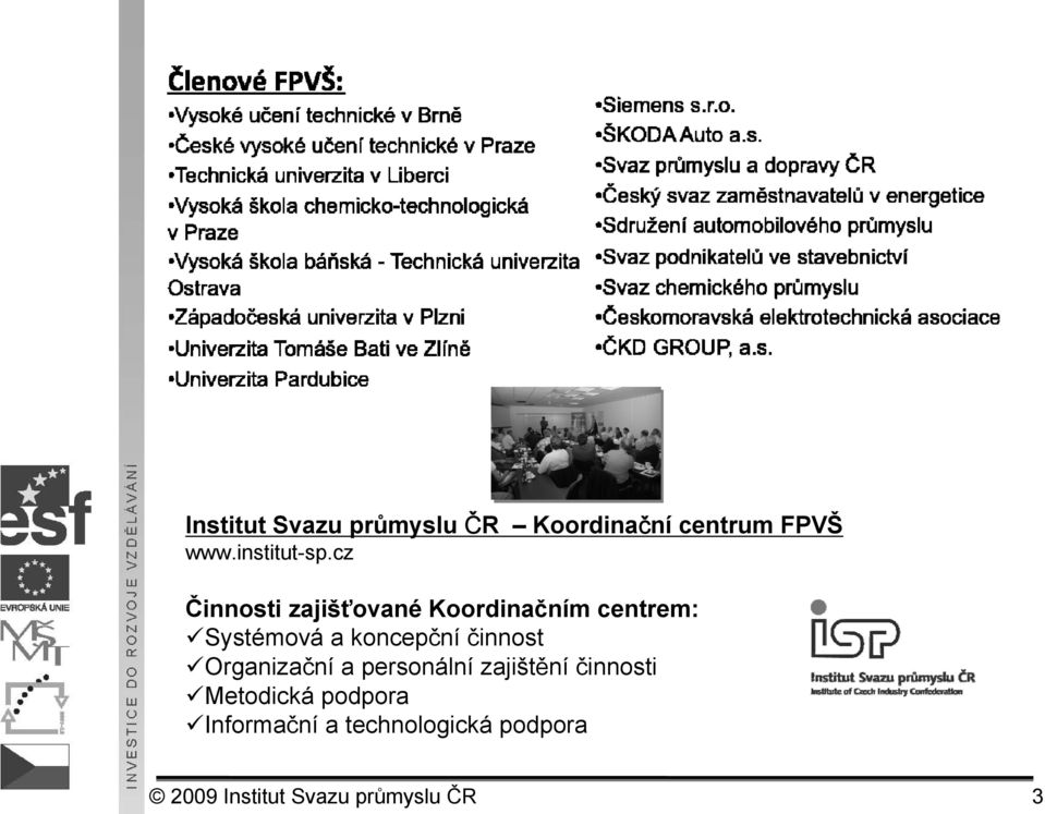 činnost Organizační a personální zajištění činnosti Metodická