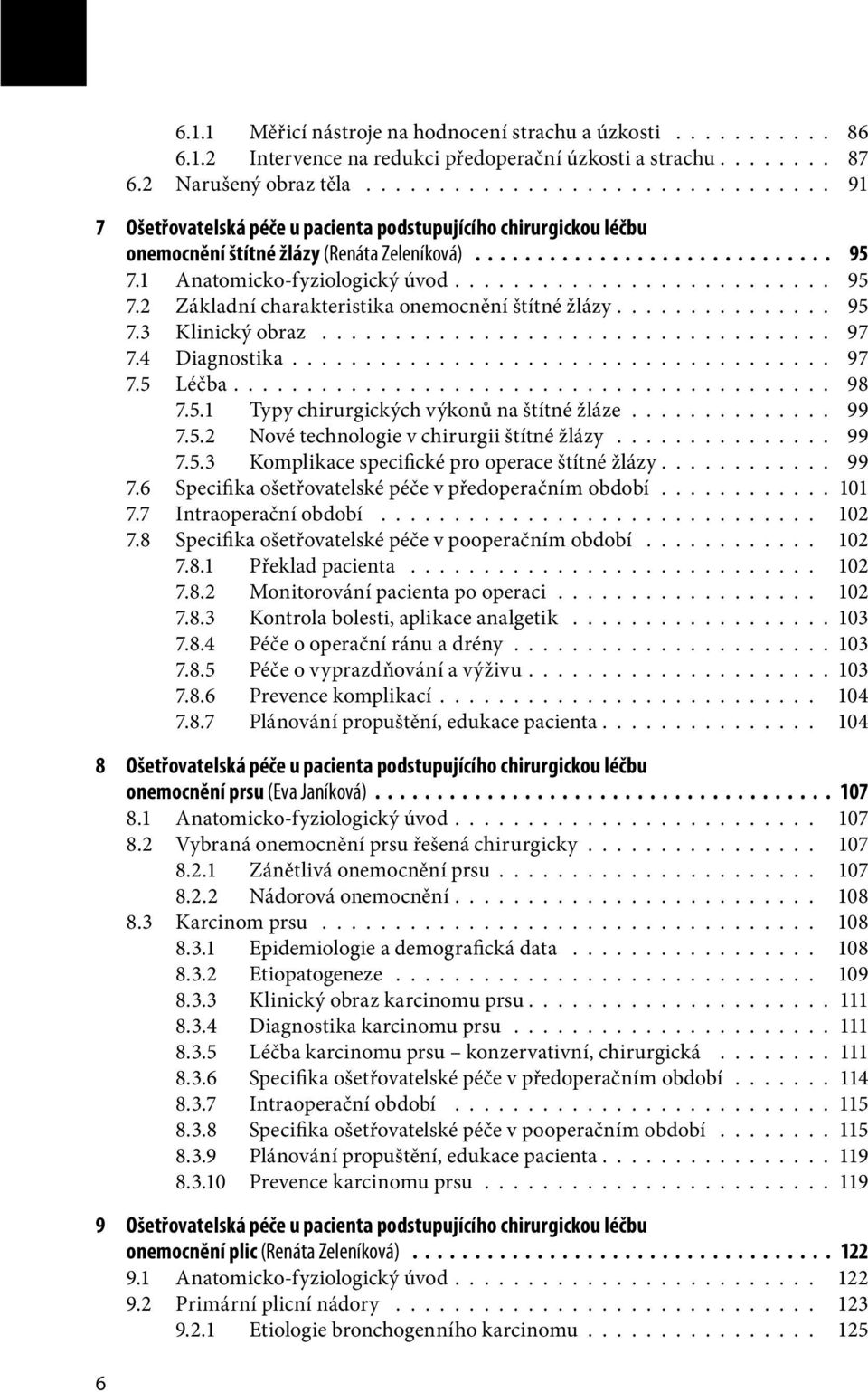 1 Anatomicko-fyziologický úvod.......................... 95 7.2 Základní charakteristika onemocnění štítné žlázy............... 95 7.3 Klinický obraz................................... 97 7.