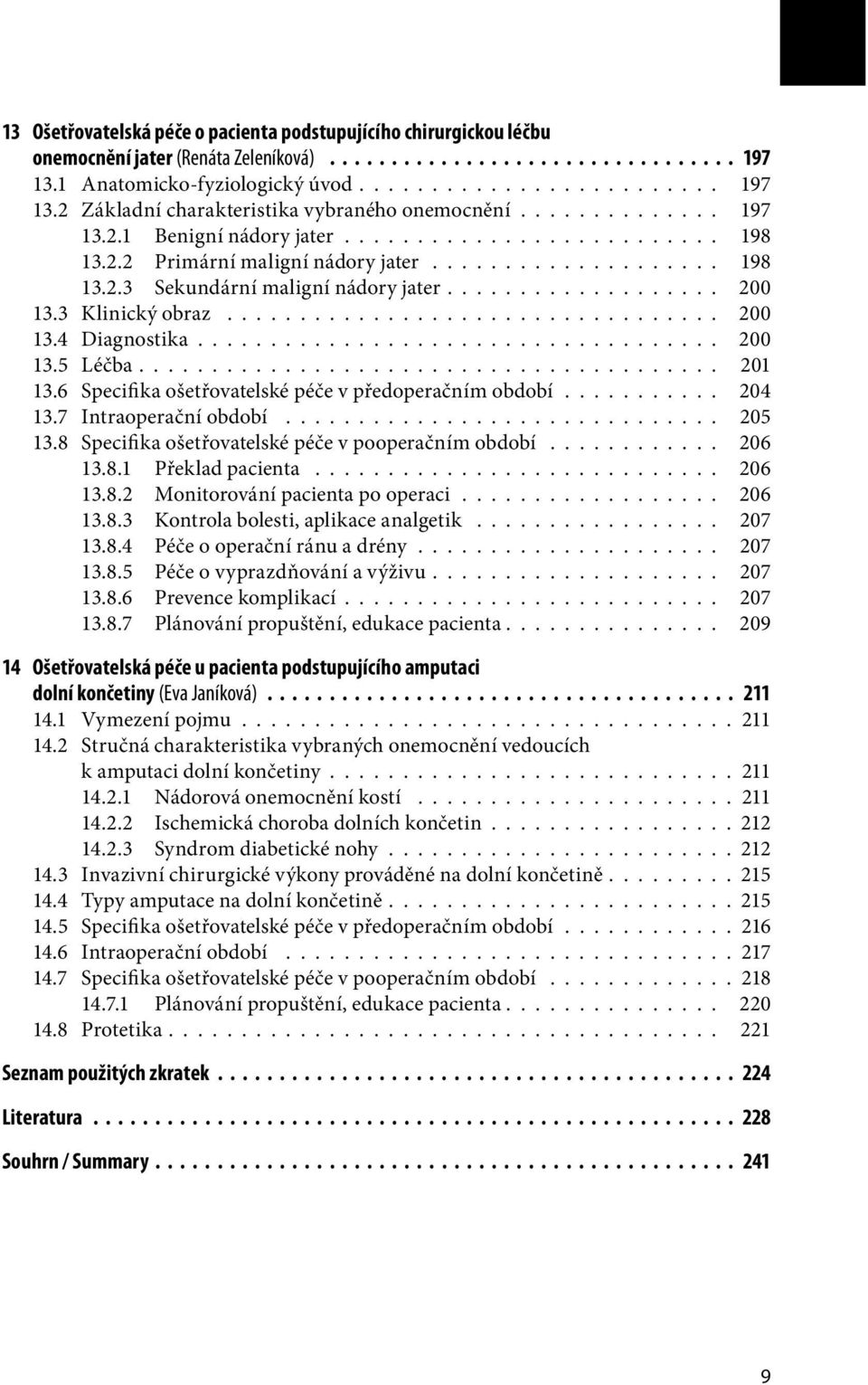 3 Klinický obraz.................................. 200 13.4 Diagnostika.................................... 200 13.5 Léčba........................................ 201 13.