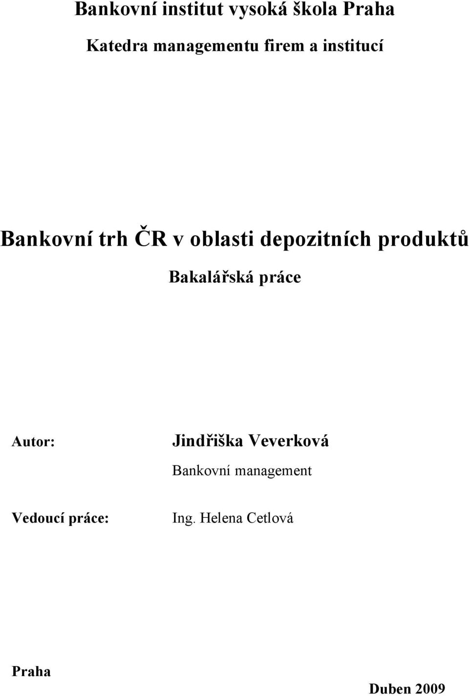 produktů Bakalářská práce Autor: Jindřiška Veverková