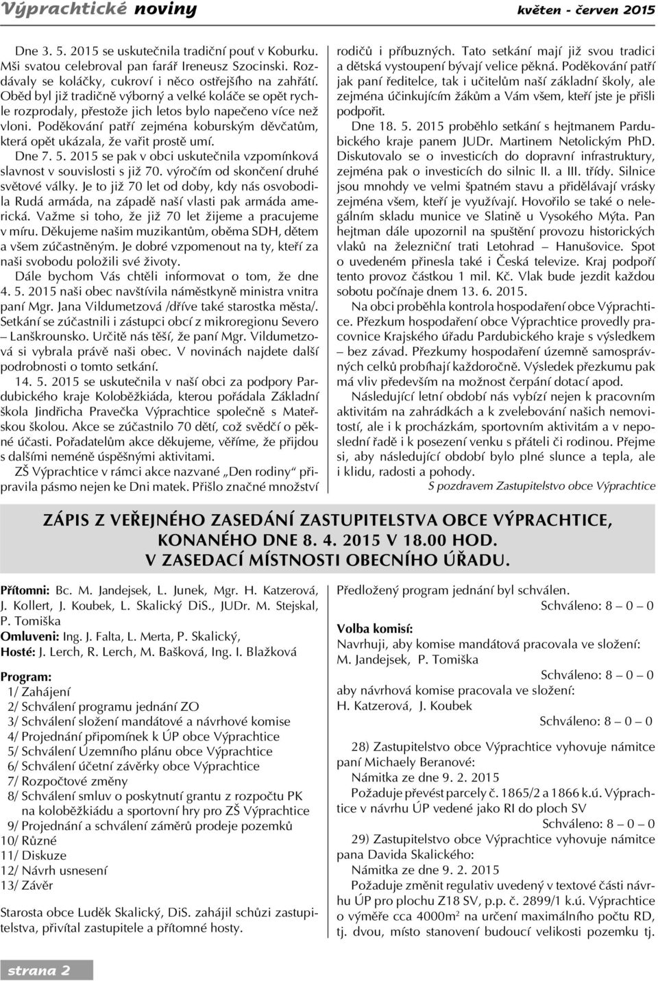 Poděkování patří zejména koburským děvčatům, která opět ukázala, že vařit prostě umí. Dne 7. 5. 2015 se pak v obci uskutečnila vzpomínková slavnost v souvislosti s již 70.