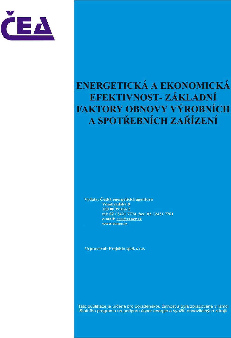 agentura Vinohradská 8 120 00 Praha 2 tel: 02 / 2421 7774, fax: 02