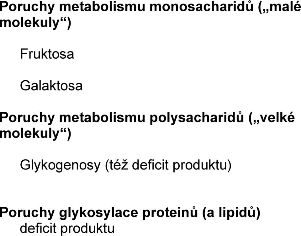 ( velké molekuly ) Glykogenosy (též deficit produktu)