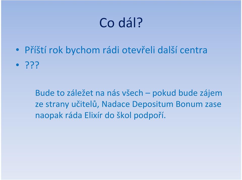 ?? Bude to záležet na nás všech pokud bude