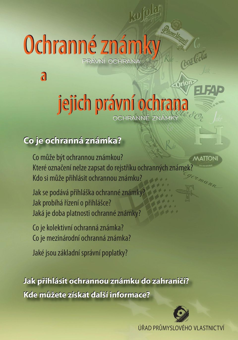 Jak probíhá řízení o přihlášce? Jaká je doba platnosti ochranné známky? Co je kolektivní ochranná známka? Co je mezinárodní ochranná známka?