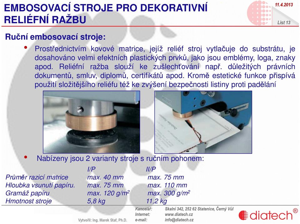 důležitých právních dokumentů, smluv, diplomů, certifikátů apod.