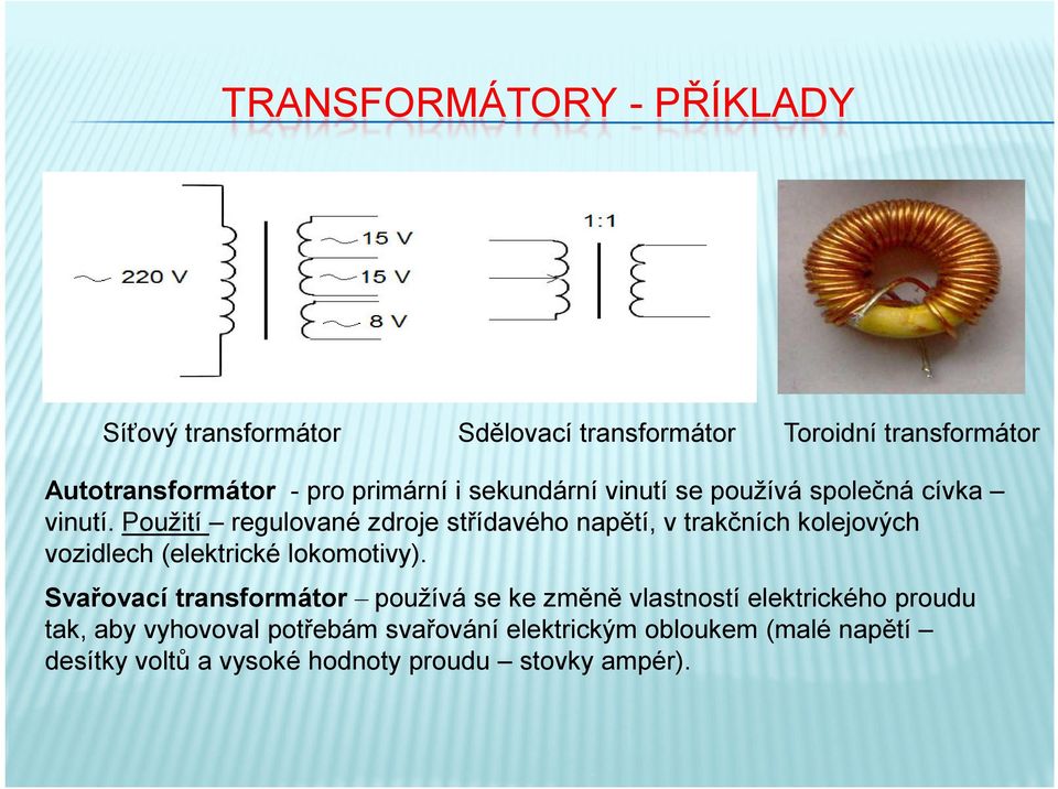 Použití regulované zdroje střídavého napětí, v trakčních kolejových vozidlech (elektrické lokomotivy).