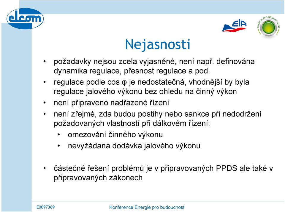 nadřazené řízení není zřejmé, zda budou postihy nebo sankce při nedodržení požadovaných vlastností při dálkovém řízení: