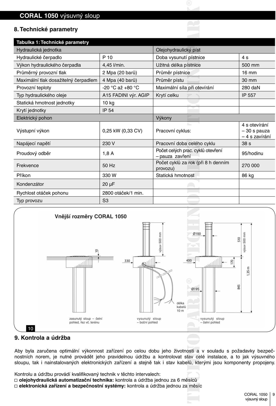 Maximální síla při otevírání 280 dan Typ hydraulického oleje A15 FADINI výr.