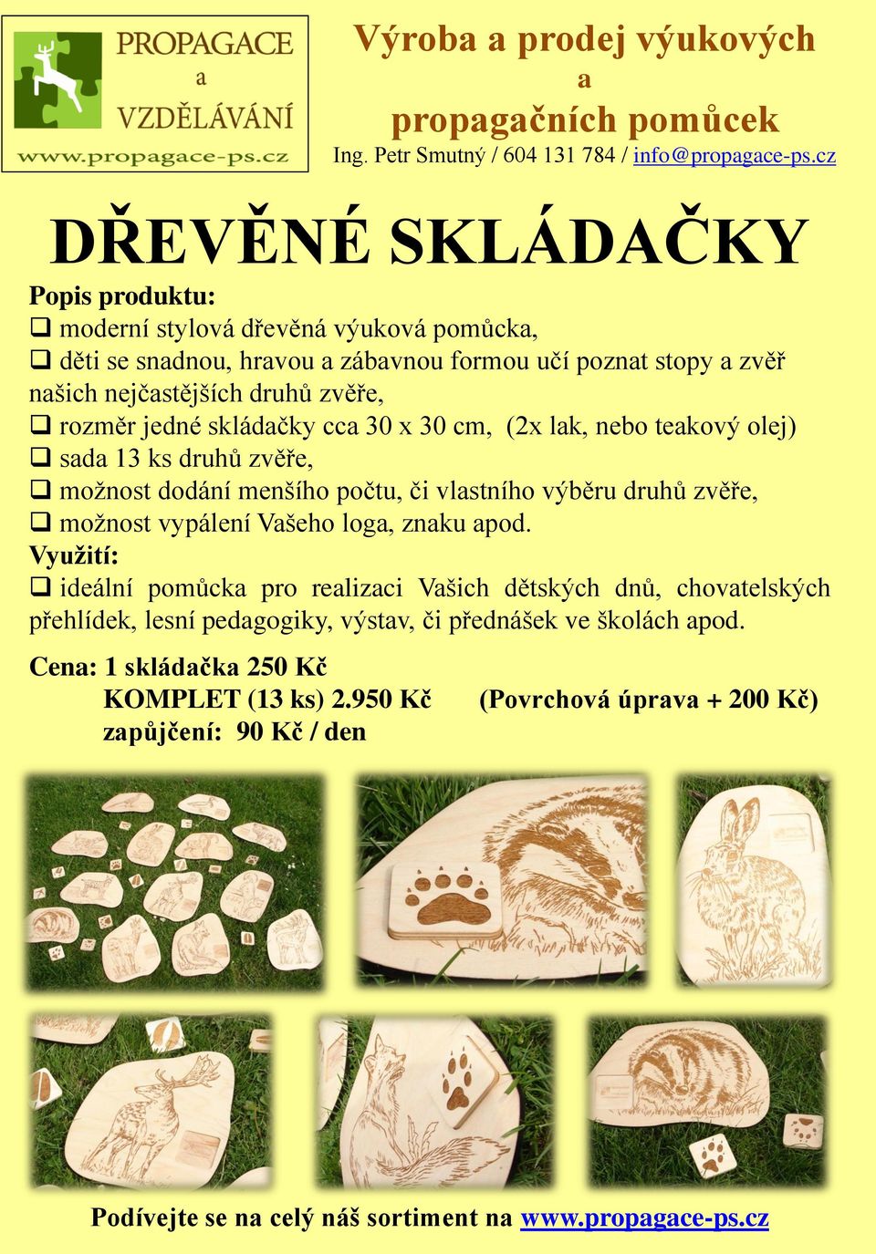 skládčky cc 30 x 30 cm, (2x lk, nebo tekový olej) sd 13 ks druhů zvěře, možnost dodání menšího počtu, či vlstního výběru druhů zvěře, možnost vypálení Všeho log,