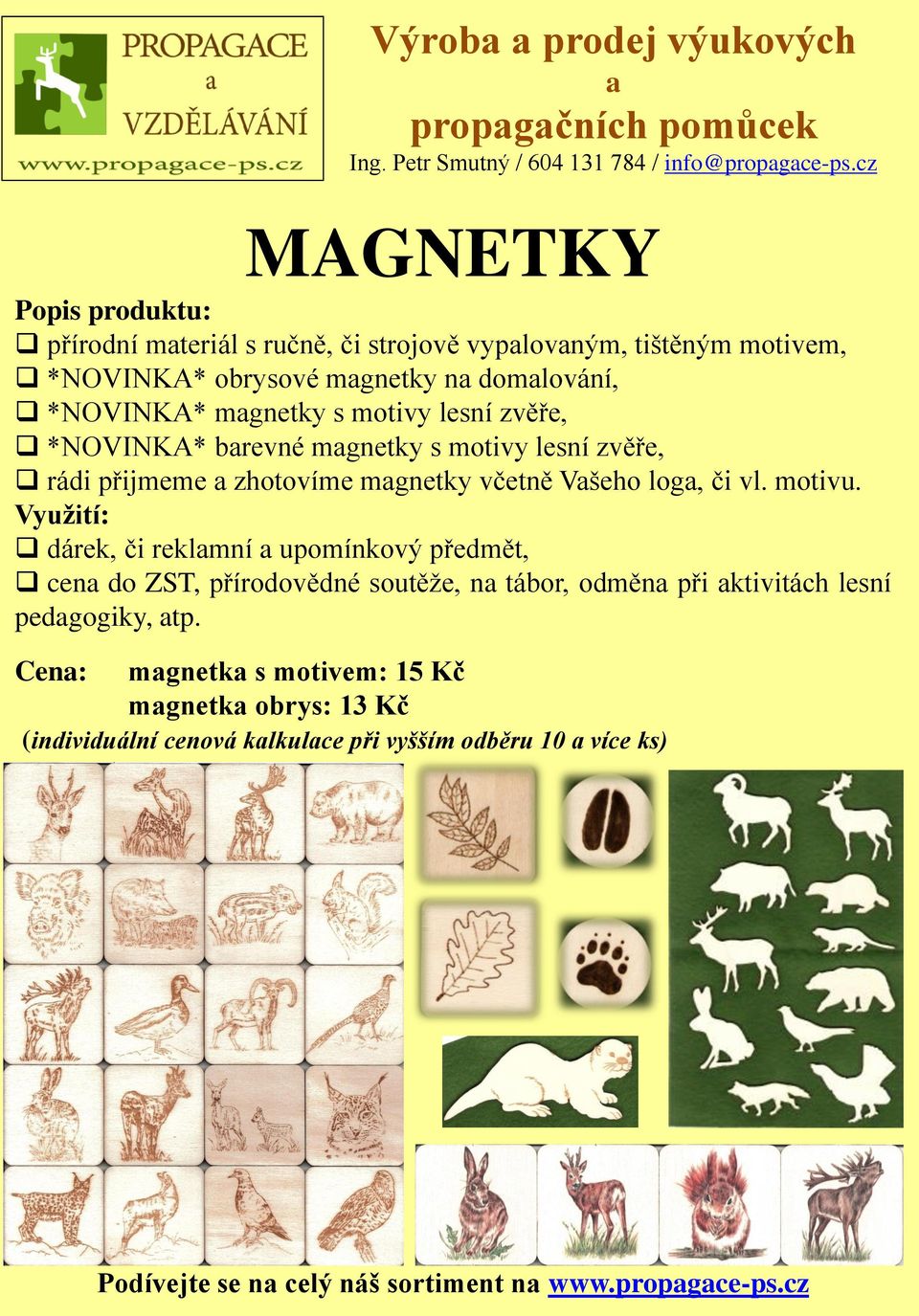 lesní zvěře, *NOVINKA* brevné mgnetky s motivy lesní zvěře, rádi přijmeme zhotovíme mgnetky včetně Všeho log, či vl. motivu.