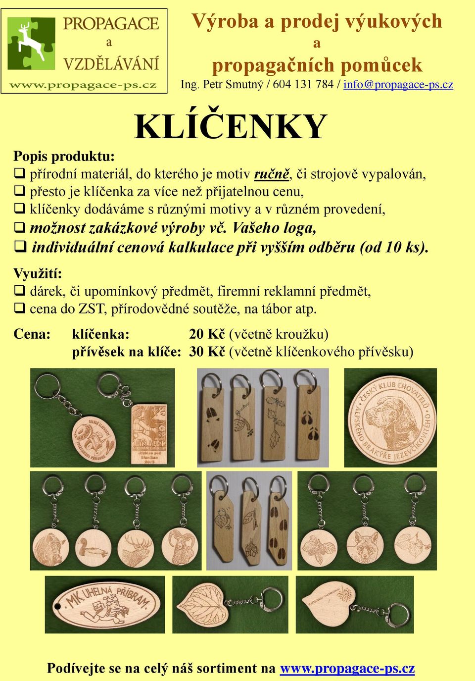 s různými motivy v různém provedení, možnost zkázkové výroby vč. Všeho log, individuální cenová klkulce při vyšším odběru (od 10 ks).