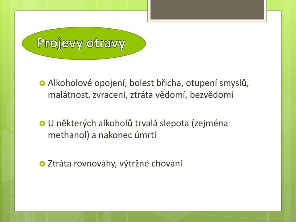 některých alkoholů trvalá slepota (zejména